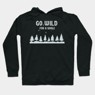 Go Wild For a While Hoodie